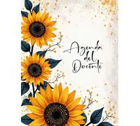 Agenda del docente 2026/2027: Quaderno e pianificatore settimanale per professori da Agosto 2026 a Luglio 2027. Registro del Professore a4. Teacher planner per insegnanti, copertura: girasole