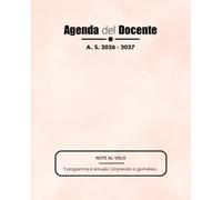 Agenda del Docente - Il programma è annuale. L’imprevisto è giornaliero.: A.S. 2026-2027 | Planner settimanale per insegnanti con calendario scolastico, voti, valutazioni, collegi, scadenze e note