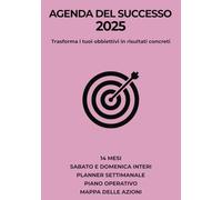 AGENDA DEL SUCCESSO 2025 - COPERTINA ROSA: 14 mesi | Planner settimanale | Sabato e domenica interi | Piano operativo | Mappa delle azioni