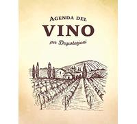 Agenda del Vino: 125 schede enologiche dettagliate per annotare le tue degustazioni