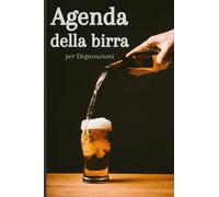 Agenda della Birra: Quaderno di degustazione con 117 schede dettagliate e indice personalizzabile per annotare le tue degustazioni.: Idea Regalo Sommelier | 6x9 Soft Cover