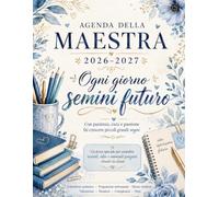 Agenda della Maestra 2026-2027: Planner scolastico completo con programma settimanale, calendario, elenco studenti, valutazioni, riunioni, compleanni ... speciale per una maestra che semina futuro