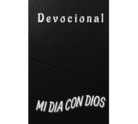 AGENDA DEVOCIONAL, MI DIA CON DIOS, AGENDA PARA HOMBRES Y MUJERES: DEVOCIONAL DIARIO Un devocional diario para orar, meditar y escuchar la voz de Dios