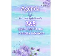 AGENDA di ANIMA SPIRITUALE: 365 GIORNI PER LA TUA CRESCITA INTERIORE