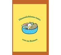 Agenda “Dimentichiamo tutto con un Ramen”