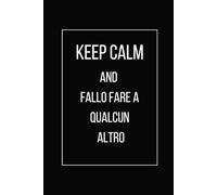Agenda Divertente per Ufficio - Taccuino A5 a Righe con Calendario 2025: "KEEP CALM AND fallo fare a qualcun altro" Regalo con Frasi Ironiche Low Budget per Te, Colleghi e Amici