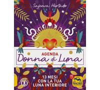 AGENDA DONNA DI LUNA - 13 MESI CON LA TUA LUNA INTERIORE - SAJEEVA HURTADO