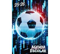 Agenda Escolar 2025 2026 Fútbol: Planificador Niño Niña De Primaria Y Secundaria | De Septiembre 2025 a Julio 2026 | Una Semana de 2 Páginas || Calendario Organizador Anual | Formato A5.