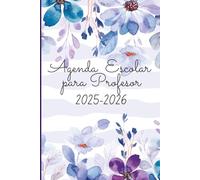 Agenda Escolar para Profesor 2025-2026: Planificador y organizador para Profesor Escolar Mensual y Semanal Año Escolar 2025-2026 6 x 9 in 275 pp floral purple