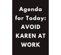 Agenda For Today Avoid Karen At Work Notebook - Coworker Blank Journal - Coworker Christmas Gifts Funny - Colleague Notebook: 120 Lined Pages at 6 x 9 Inches