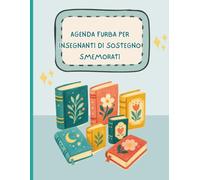 Agenda Furba per il Docente di Sostegno: Registro professionale per osservazioni, programmazione, cronaca delle attività, GLO, incontri e monitoraggio