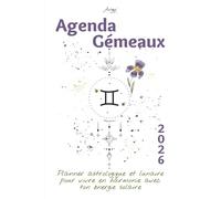 Agenda Gémeaux 2026 - Planner astrologique et lunaire pour vivre en harmonie avec ton énergie solaire: Un guide bien-être inspiré de ton signe ... ton année 2026 avec clarté et confiance.