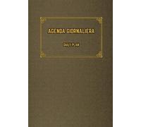 Agenda giornaliera - Daily plan: organizer per le tue giornate. Agenda Senza Data - Calendario perpetuo, con più di 100 pagine: Organizza le tue giornate in modo semplice ed efficiente
