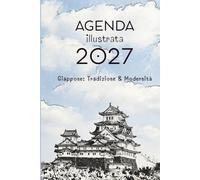 AGENDA illustrata 2027: Giappone - Tradizione & Modernità
