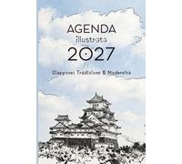 AGENDA illustrata 2027: Giappone - Tradizione & Modernità