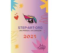 Agenda Inspiracional 2025 STEP-ART-ORG Una Mirada, Un Corazon, aca Encontraras 12 obras únicas de arte hechas por la novel Step Padilla: Novel Step ... única que ve el mundo a través de su corazón