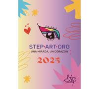Agenda Inspiracional 2025 STEP-ART-ORG Una Mirada, Un Corazon, aca Encontraras 12 obras únicas de arte hechas por la novel Step Padilla: Novel Step ... única que ve el mundo a través de su corazón