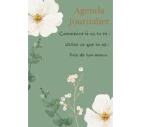 Agenda journalier commence là où tu es. Utilise ce que tu as. Fais de ton mieux.: carnet de motivation ideal en cadeau