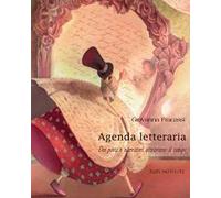 Agenda letteraria dei poeti e narratori attraverso il tempo. Ediz. illustrata