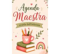 Agenda maestra scuola dell'infanzia: Planner scolastico 2026-2027 con pagine per programmazione, collegio docenti, intersezione, riunioni e note