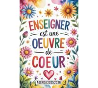 Agenda Maitresse 2025 2026: Enseigner Est Une Œuvre De Cœur | Cadeau Maitresse D'école Fin D'année