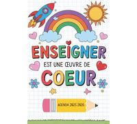 AGENDA MAITRESSE 2025 2026: Enseigner Est Une Œuvre De Cœur | Cadeau Maitresse D'école Fin D'année