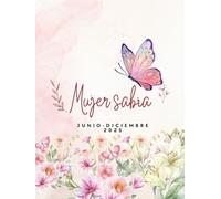 Agenda Mujer Sabia, Junio-Diciembre 2025: para mujeres cristianas: meses con versículos bíblicos