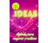 AGENDA PARA MUJERES CREATIVAS IDEAS | PLANIFICA TUS PROYECYOS Y ALCANZA TUS SUEÑOS