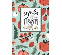 Agenda per Pianificare i Pasti e Lista della Spesa: 52 Settimane di Idee Culinarie e Acquisti Pianificati