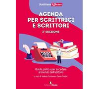 Agenda per scrittrici e scrittori. Guida pratica per accedere al mondo del...
