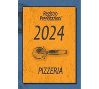 Agenda Pizzeria per Prenotazioni 2024 Formato Grande A4: libro con 1 Foglio per ogni giorno con Planner con festività e ricorrenze