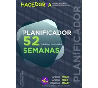 Agenda / Planificador "HACEDOR" 52 Semanas, Weekly Planner - con Análisis (IKIGAI) - Análisis (FODA) - Objetivos (SMART): PRÁCTICO DISEÑO SEMANAL ... tus 52 semanas de metas, proyectos e ideas