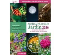 Agenda pratique du jardin: Un potager productif & un jardin fleuri toute l'année