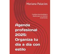 Agenda profesional 2025: Organiza tu día a día con estilo: Combina funcionalidad y diseño para un máximo rendimiento