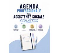 Agenda professionale dell’Assistente Sociale Scolastico: Planner professionale per il monitoraggio degli alunni, colloqui, pianificazione, ... e interventi scolastici - 200 pagine