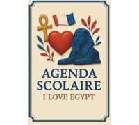 Agenda Scolaire 2025-2026 - Amour pour l’Exploration de la Civilisation Pharaonique : Vision, Objectifs et Gratitude avec Planification Annuelle, ... Suivi des Habitudes et Résultats, notes