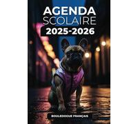 Agenda Scolaire 2025/2026 - Bouledogue Français: Septembre 2025 - Juillet 2026 | Format A5 | 2 Jours par Page | Parfait pour Organiser Votre Année Scolaire