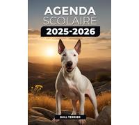 Agenda Scolaire 2025/2026 - Bull Terrier: Septembre 2025 - Juillet 2026 | Format A5 | 2 Jours par Page | Parfait pour Organiser Votre Année Scolaire