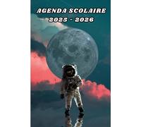 Agenda scolaire 2025 - 2026 : cahier de texte et de devoirs pour étudiants, élèves de primaire, collège et lycée - Couverture originale astronaute devant la lune et la galaxie
