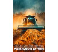 Agenda Scolaire Moissonneuse 2025-2026: Planner journalier 1 page par jour - Pour élèves garçon et fille du primaire, collège, lycée - Fans de machines agricoles - Bonus : mandalas & citations