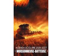 Agenda Scolaire Moissonneuse 2026-2027: Planner journalier 1 page par jour - Pour élèves garçon et fille du primaire, collège, lycée - Fans de machines agricoles - Bonus : mandalas & citations