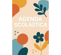 Agenda Scolastica 2025-2026 - Design Moderno per Bambini e Ragazzi con Spazi per Appunti, Obiettivi, Calendari Mensili e Giornate Internazionali