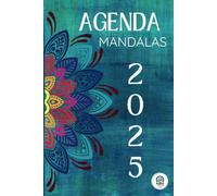 Agenda Semanal 2025. Organiza tu Año con Calma: Con Mandalas, Frases Motivacionales y Espacios para Reflexión: Colorea, Planifica y Encuentra tu Bienestar - Diario para Adolescentes y Adultos