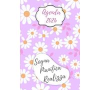 AGENDA SETTIMANALE 2026 - SOGNA PIANIFICA REALIZZA: Da gennaio a dicembre. Settimane verticali su due pagine. Planner con spazi per obiettivi, bilanci finali, cose da fare e altro. Formato A5