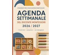 Agenda settimanale del docente Montessori 2026/2027: Planner scolastico per osservazione, pianificazione, ambiente preparato, presentazioni, documentazione e riflessione pedagogica