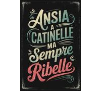 Agenda settimanale divertente: Ansia a catinelle ma sempre ribelle | Planner settimanale con frasi divertenti per organizzarti con stile | Idea regalo