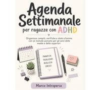 Agenda Settimanale per Ragazze con ADHD: Organizza compiti, verifiche e stato d'animo con un metodo pensato per gli anni delle medie e delle superiori (12-17 anni)