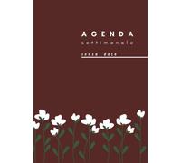 Agenda Settimanale Senza Date: Planner Giornaliero Vista Verticale a Colonne |1 Settimana su 2 Pagine | 60 Settimane 420 giorni 140 Pagine Numerate | Calendari 2022 2023 2024 | Agenda per Appuntamenti