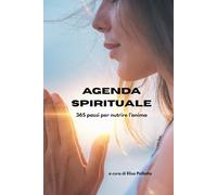 Agenda spirituale: 365 passi per nutrire l’anima