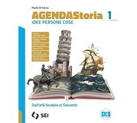 Agenda storia. Idee persone cose. Per le Scuole superiori. Con e-book. Con espansione online. Dall'età feudale al Seicento (Vol. 1)
